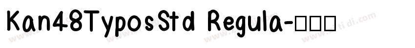 Kan48TyposStd Regula字体转换
